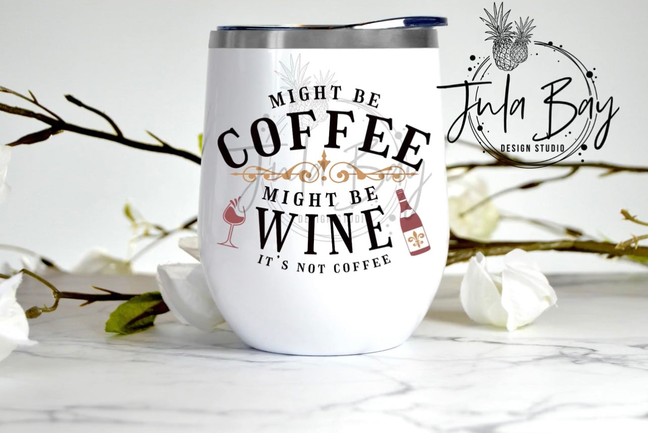 Maybe wine, Maybe not